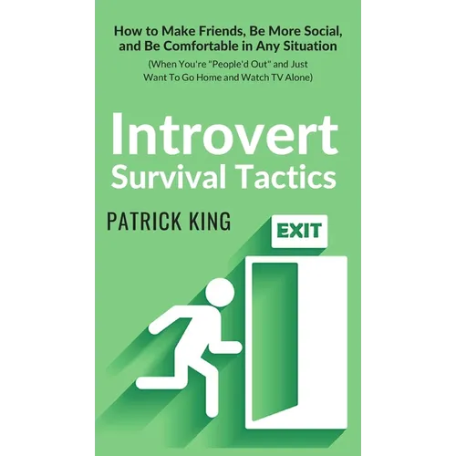 Introvert Survival Tactics: How to Make Friends, Be More Social, and Be Comfortable In Any Situation (When You're People'd Out and Just Want to Go Hom - Hardcover