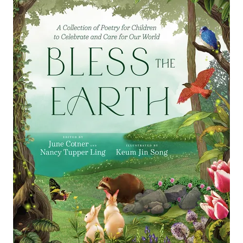 Bless the Earth: A Collection of Poetry for Children to Celebrate and Care for Our World - Hardcover