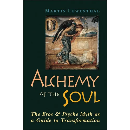 Alchemy of the Soul: The Eros and Psyche Myth as a Guide to Transformation - Paperback