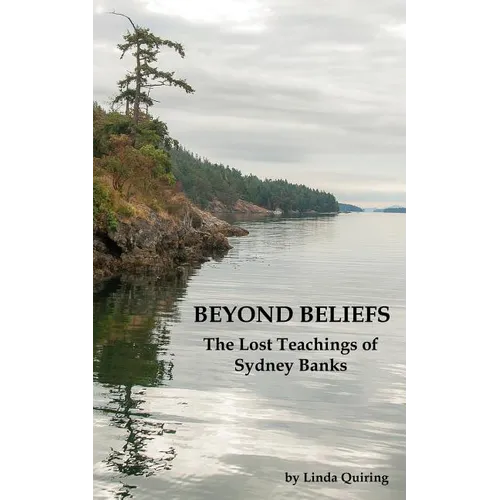 Beyond Beliefs: The Lost Teachings of Sydney Banks - Paperback
