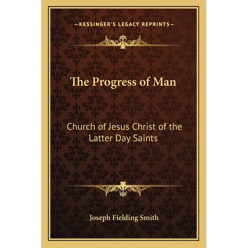 The Progress of Man: Church of Jesus Christ of the Latter Day Saints - Paperback