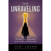 The Unraveling: My Story of Faith, Forgiveness, and a Family Restored - Paperback