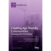 Creating Age-friendly Communities: Housing and Technology - Hardcover