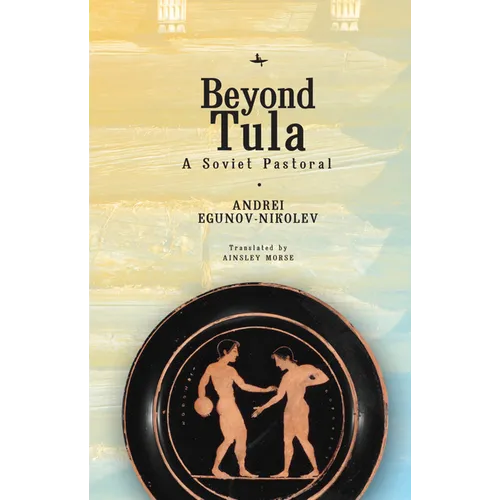Beyond Tula: A Soviet Pastoral - Paperback