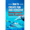 How to Create Fun and Effective Developmental Swim Practices: Make coaching beginner swimmers exciting and interesting. - Paperback