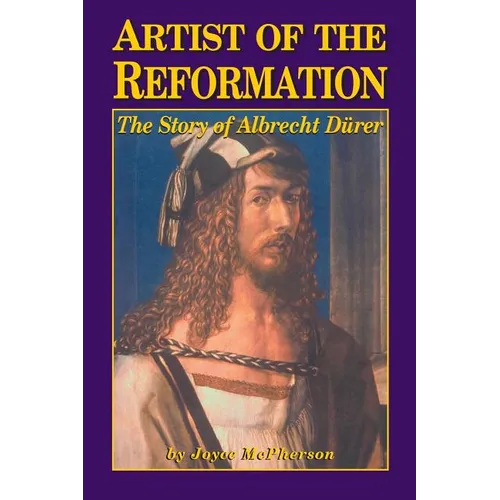 Artist of the Reformation: The Story of Albrecht Dürer - Paperback
