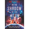 In the Shadow of the Moon: America, Russia, and the Hidden History of the Space Race - Hardcover