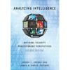 Analyzing Intelligence: National Security Practitioners' Perspectives, Second Edition - Paperback