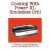Cooking With Power XL Smokeless Grill: Collection Of Mouthwatering Indoor Grill Recipes You Can Try: Smokeless Grill Dessert Recipes - Paperback