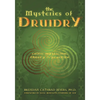 The Mysteries of Druidry: Celtic Mysticism, Theory, and Practice (a Training Manual for the Modern-Druid) - Paperback