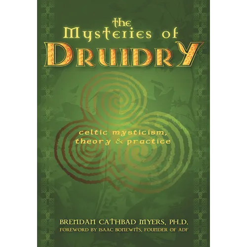 The Mysteries of Druidry: Celtic Mysticism, Theory, and Practice (a Training Manual for the Modern-Druid) - Paperback