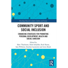 Community Sport and Social Inclusion: Enhancing Strategies for Promoting Personal Development, Health and Social Cohesion - Paperback