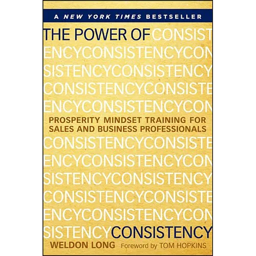 The Power of Consistency: Prosperity Mindset Training for Sales and Business Professionals - Hardcover