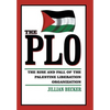 The PLO: The Rise and Fall of the Palestine Liberation Organization - Hardcover