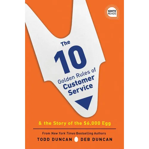 The 10 Golden Rules of Customer Service: The Story of the $6,000 Egg - Hardcover