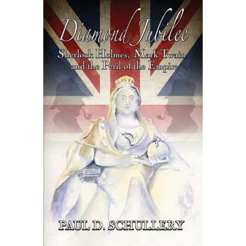 Diamond Jubilee: Sherlock Holmes, Mark Twain, and the Peril of the Empire - Paperback
