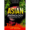 Asian Anthology: New Writing Vol. 1: Stories by Writers from Around the World - Paperback