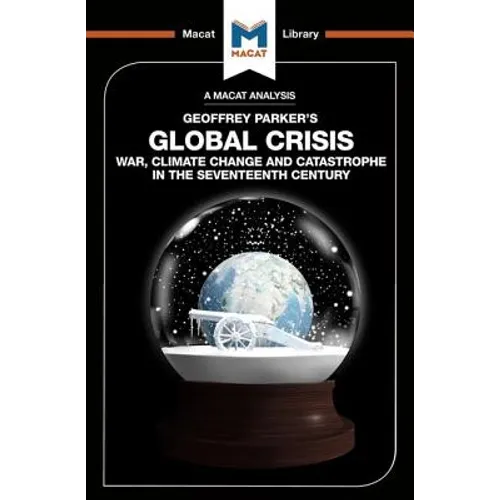 An Analysis of Geoffrey Parker's Global Crisis: War, Climate Change and Catastrophe in the Seventeenth Century - Paperback