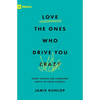 Love the Ones Who Drive You Crazy: Eight Truths for Pursuing Unity in Your Church - Paperback