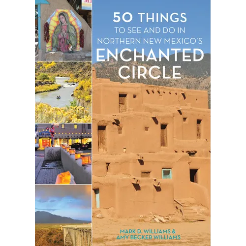 50 Things to See and Do in Northern New Mexico's Enchanted Circle - Hardcover