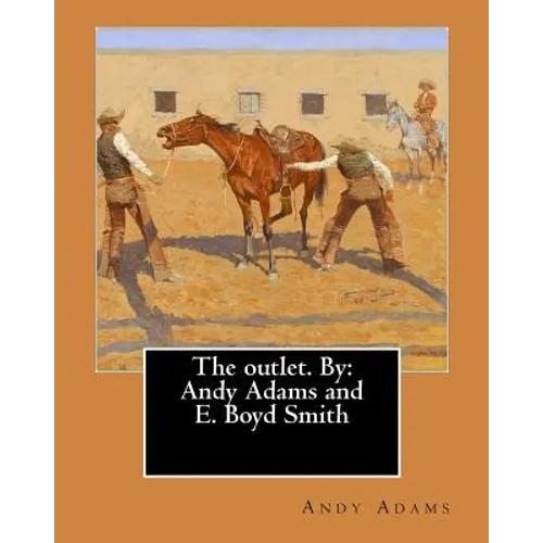 The outlet. By: Andy Adams and E. Boyd Smith - Paperback