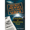 Secret Journey to Planet Serpo: A True Story of Interplanetary Travel - Paperback