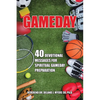 Gameday: 40 Devotional Messages for Spiritual Gameday Preparation - Paperback