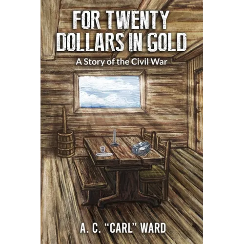 FOR TWENTY DOLLARS IN GOLD - A Story of the Civil War - Paperback