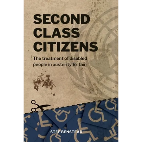 Second Class Citizens: The treatment of disabled people in austerity Britain - Paperback