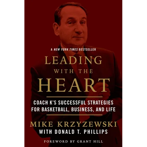 Leading with the Heart: Coach K's Successful Strategies for Basketball, Business, and Life - Paperback