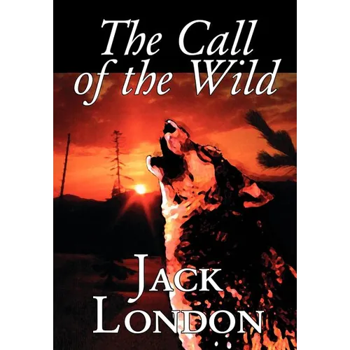 The Call of the Wild by Jack London, Fiction, Classics, Action & Adventure - Hardcover