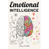 Emotional Intelligence: Top Strategies of Mastering Your Emotions: Learn How to Measure & Improve Your Emotional Intelligence - Paperback