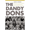 The Dandy Dons: Bill Russell, K. C. Jones, Phil Woolpert, and One of College Basketball's Greatest and Most Innovative Teams - Paperback