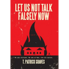 Let Us Not Talk Falsely Now - Hardcover