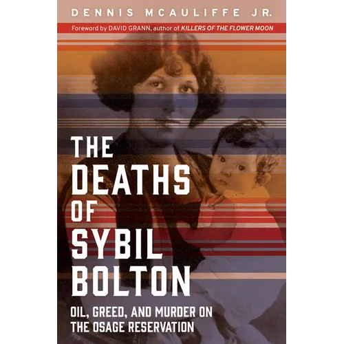 The Deaths of Sybil Bolton: Oil, Greed, and Murder on the Osage Reservation - Paperback