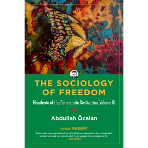 Sociology of Freedom: Manifesto of the Democratic Civilization, Volume III - Hardcover