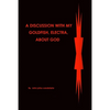 A discussion with my Goldfish, Electra, about god - Paperback