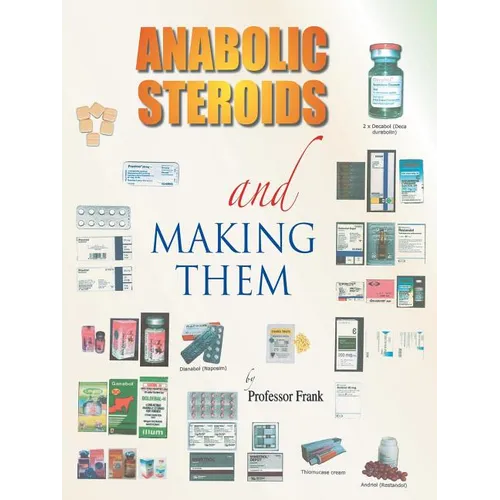 Anabolic Steroids and Making Them - Paperback