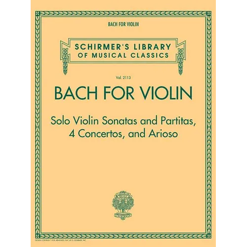 Bach for Violin - Sonatas and Partitas, 4 Concertos, and Arioso: Schirmer's Library of Musical Classics Volume 2113 - Paperback