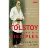 Tolstoy and His Disciples: The History of a Radical International Movement - Paperback