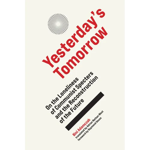 Yesterday's Tomorrow: On the Loneliness of Communist Specters and the Reconstruction of the Future - Hardcover