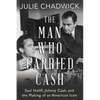 The Man Who Carried Cash: Saul Holiff, Johnny Cash, and the Making of an American Icon - Paperback