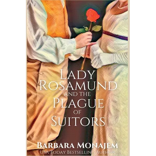 Lady Rosamund and the Plague of Suitors: A Rosie and McBrae Regency Mystery - Paperback