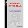 Blown Out on the Trail: 20 Years of Unreleased Bob Dylan Recordings - Paperback