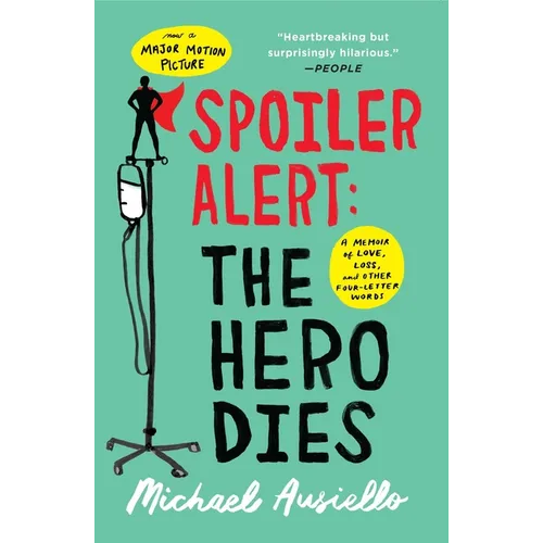 Spoiler Alert: The Hero Dies: A Memoir of Love, Loss, and Other Four-Letter Words - Paperback