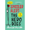 Spoiler Alert: The Hero Dies: A Memoir of Love, Loss, and Other Four-Letter Words - Paperback