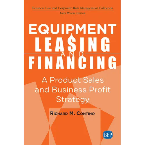 Equipment Leasing and Financing: A Product Sales and Business Profit Center Strategy - Paperback