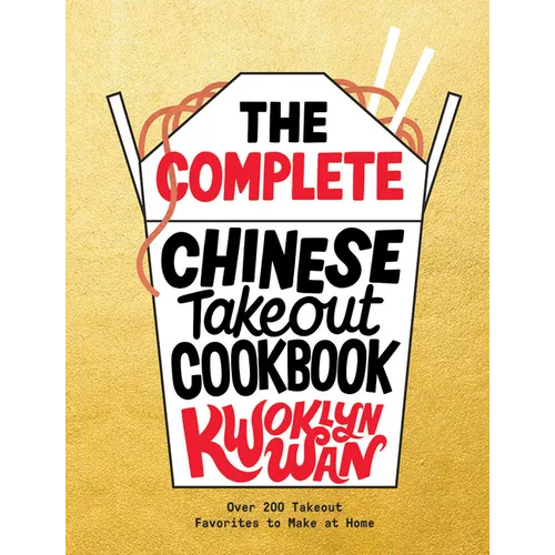 The Complete Chinese Takeout Cookbook: Over 200 Takeout Favorites to Make at Home - Hardcover
