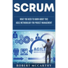 Scrum: What You Need to Know About This Agile Methodology for Project Management - Hardcover