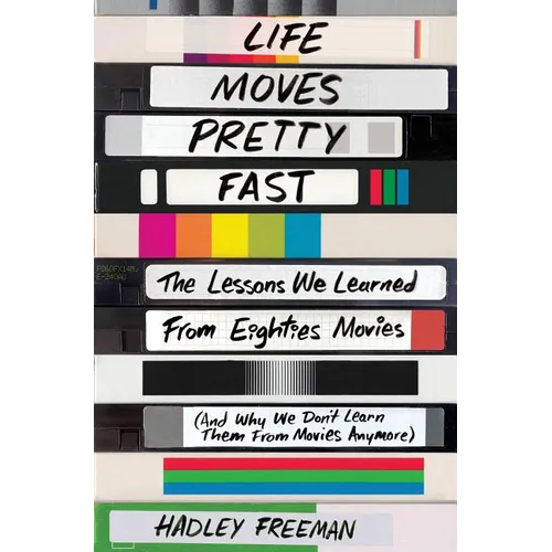 Life Moves Pretty Fast: The Lessons We Learned from Eighties Movies (and Why We Don't Learn Them from Movies Anymore) - Paperback